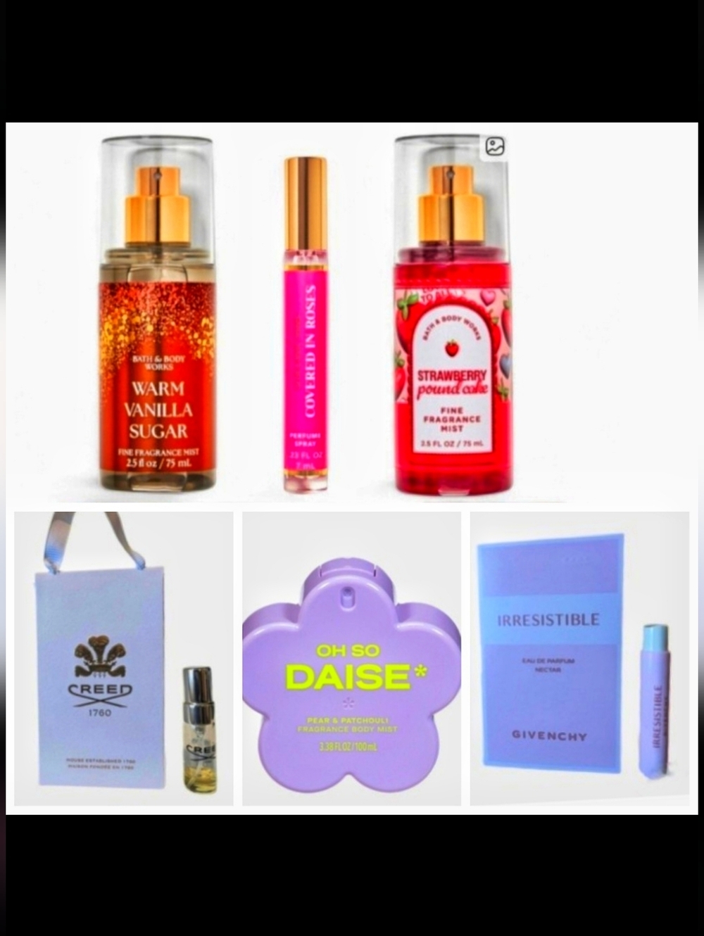 Creed, Givenchy, Oh so daise, Bath and body works.